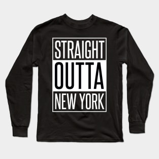 STRAIGHT OUTTA NEW YORK Long Sleeve T-Shirt